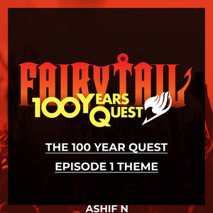Ashif N - The 100 Year Quest (Fairy Tail 100 Year Quest)