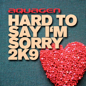 Hard To Say Iâ´m Sorry 2k9