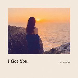 I Got You by Valensha