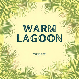 Warm Lagoon by Marjo Eiec