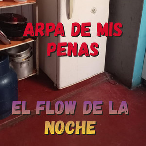 ARPA DE MIS PENAS by EL FLOW DE LA NOCHE
