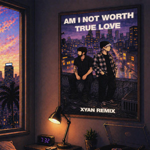 Am I Not Worth True Love - XYAN Remix by Lil Used, Xyan