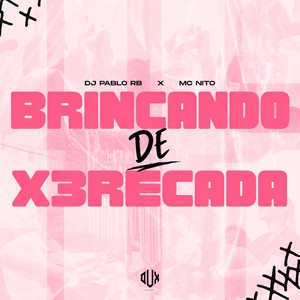 Brincando de Xerecada by DJ Pablo RB, MC Nito