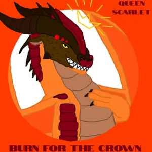 Burn for the Crown: Queen Scarlet (A Fan-made Wings of Fire Song) by Lunafire15