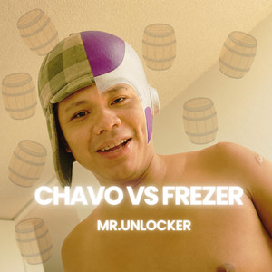CHAVO VS FREZER by MR.UNLOCKER