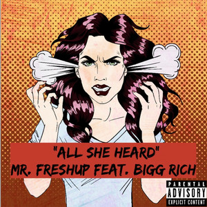 Mr Freshup - All She Heard (feat. Bigg Rich)