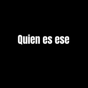 Quien es ese by El bronko