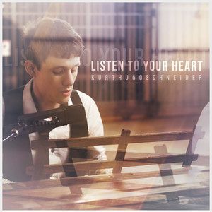 Listen To Your Heart by Kurt Hugo Schneider