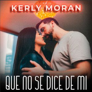 Kerly Morán - Que No se dice de Mi