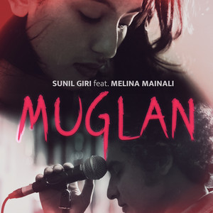 Sunil Giri - Muglan (feat. Melina Mainali)