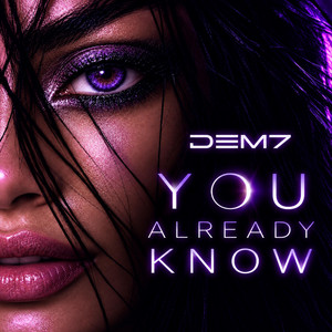 YOU ALREADY KNOW by DEM7