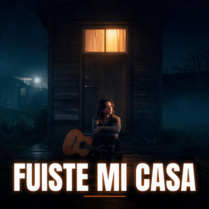 Fuiste Mi Casa by Carol Galvez