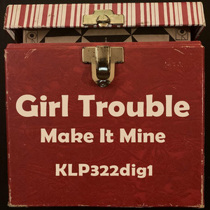 Make It Mine by Girl Trouble