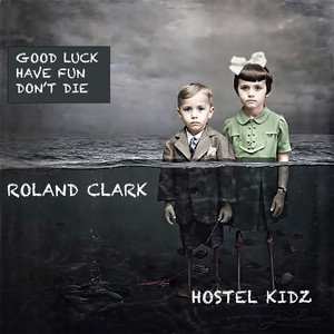 Roland Clark — Good Luck, Have Fun, Don't Die (2026)
