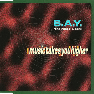 Music Takes You Higher by S.A.Y., Pete D. Moore