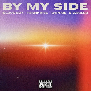 By My Side (feat. Frankkiss, CYPRUS & Starceed) by BLOOD BOY, Frankkiss, Cyprus, Starceed