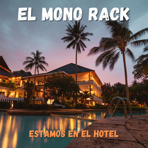 EL MONO RACK - Estamos en el Hotel