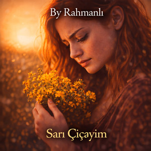 By Rahmanlı - Sarı Çiçəyim