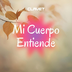 Mi Cuerpo Entiende by Clave7