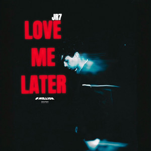 Love Me Later by Jr7