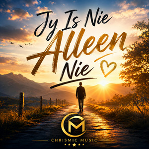 Jy Is Nie Alleen Nie by Chrismic Music