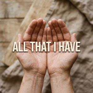 All That I Have by Mr Werbe