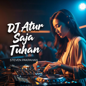 DJ Atur Saja Tuhan by Steven Pakpahan