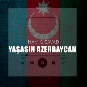 Namiq Cavad - Yaşasın Azerbaycan