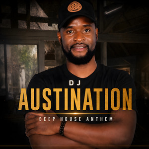 DEEP HOUSE ANTHEM by DJ Austination