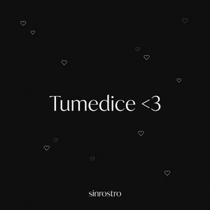 sinrostro - Tumedice ᐸ3
