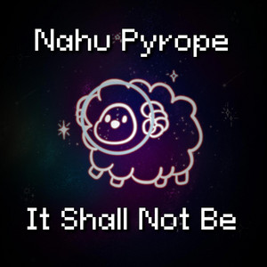 It Shall Not Be by Nahu Pyrope