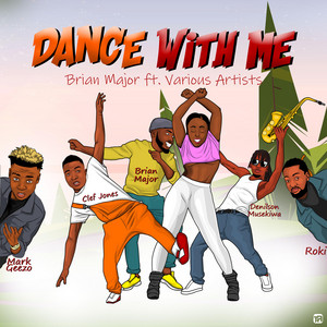 Dance With Me by BrianMajor, Mark Geezo, Roki, Clef Jones, Denilson Musekiwa