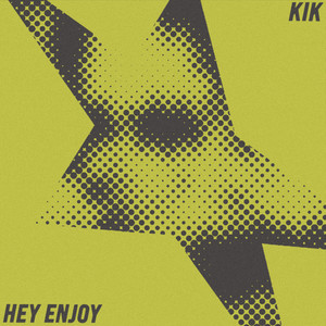 Hey Enjoy by KIK