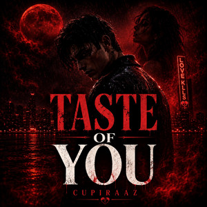 Taste Of You by CUPIRAAZ