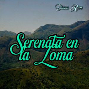 Serenata en la Loma by Diana Rios