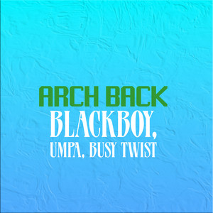 Arch Back by BlackBoy, Umpa, BUSY TWIST