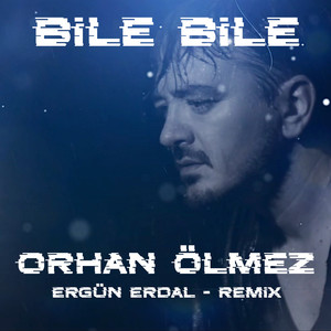 Bile Bile - Remix by Orhan Ölmez, Ergün Erdal