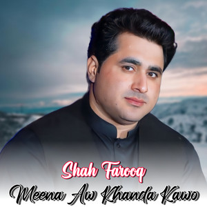 Shah Farooq - Meena Aw Khanda Kawo