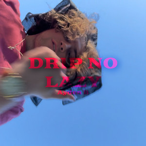 DRIP NO LAZY