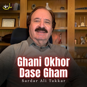 Sardar Ali Takkar - Ghani Okhor Dase Gham