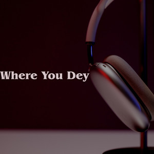 Where You Dey by Sungo Kem