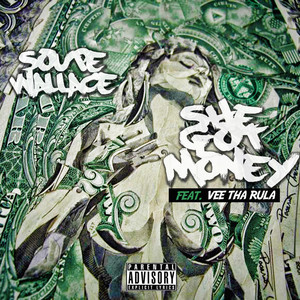 She Got Money (feat. Vee tha Rula) by Soupe Wallace, Vee tha Rula