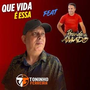 Que Vida É Essa by Toninho Ferreira, Bonde do Amado