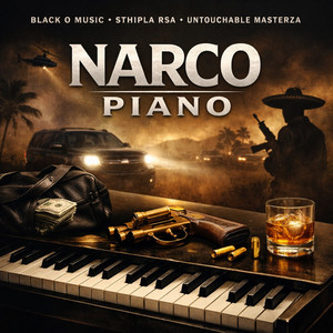 Narco Piano by Black O Music, Sthipla rsa, Untouchable MasterZA