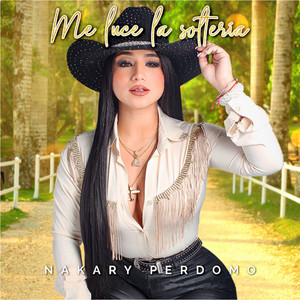 Nakary Perdomo - Me luce la Soltería