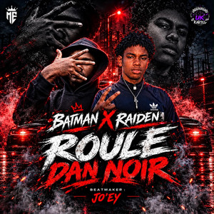 ROULE DAN NOIR (TITEUF RIDDIM) by Jo'Ey, BATMAN’C BATMAN, RAIDEN