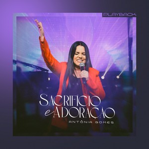 Antônia Gomes - Sacrifício e Adoração (Playback)