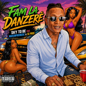 Fam La Danzeré (Sky to Be) by Avi S, Ejilen Music, SISH, Sky to Be, SC Prod, Wave Empire Music