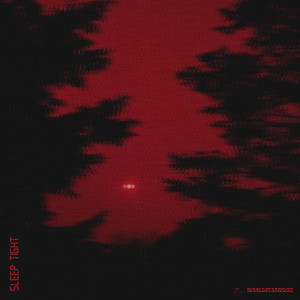 Sleep Tight by WORLDSTARNOISE