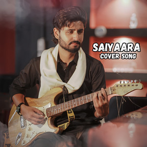 Ahmer Saeed - Saiyaara (Cover Song)